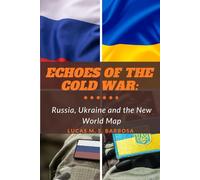 Echoes of the Cold War: Russia, Ukraine and the New World Map