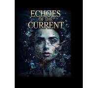 ECHOES OF THE CURRENT