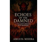 Echoes of the Damned: A Village's Descent into Madness**