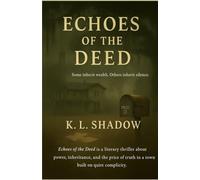 Echoes of the Deed: Some inherit wealth. Others inherit silence.