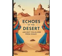 Echoes of the Desert: Ancient Folklore from Oman