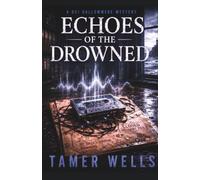 Echoes of the Drowned: A DCI Hallowmere Mystery