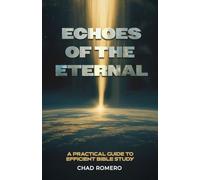 Echoes of the Eternal: A practical guide to efficient Bible Study