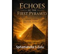 Echoes of the first pyramid - When gods became mortal