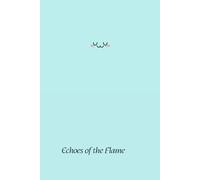 Echoes of the Flame: A Journal for Passion, Renewal, and the Fire Within