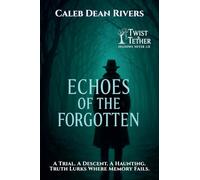 Echoes of the Forgotten: A Trial. A Descent. A Haunting. Truth Lurks Where Memory Fails.: 16
