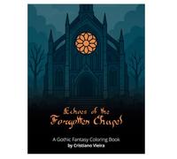 Echoes of the Forgotten Chapel: A Gothic Fantasy Coloring Book