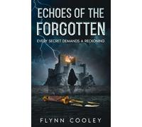 Echoes of the Forgotten: Every Secret Demands a Reckoning