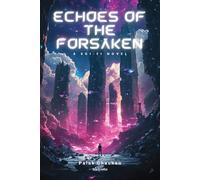 Echoes of the Forsaken | A Sci-Fi Novel