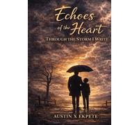 Echoes of the Heart: Through the Storm I Write