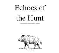 Echoes of the Hunt: Poems inspired by hunting and the outdoors