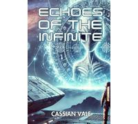 Echoes of the Infinite: A Science Fiction Sci-Fi Thriller Novel