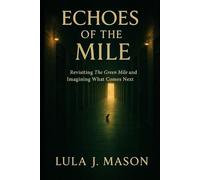 Echoes of the Mile: Revisiting The Green Mile and Imagining What Comes Next