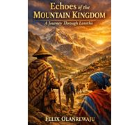 Echoes of the Mountain Kingdom: a Journey through Lesotho