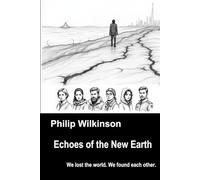 Echoes of the New Earth: We lost the world. We found each other.