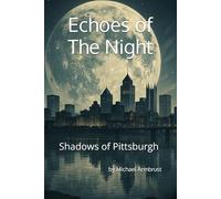 Echoes of the Night: Shadows of Pittsburgh: 1