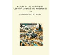 Echoes of the Nineteenth Century: Change and Milestones