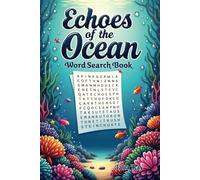 Echoes of The Ocean Word Search Book: Large Print Word Searches for Adults, Teens and Seniors. 60 Themed Puzzles | 1,000+ words | 6x9 inches. Perfect ... Road Trips, Birthdays, or Just Relaxing
