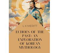 Echoes of the Past: An Exploration of Korean Mythology