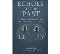 Echoes of the Past: Healing Generational Patterns in Adulthood