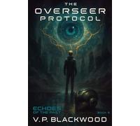 Echoes of The Past: The Overseer Protocol