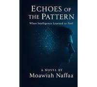 Echoes of the Pattern: When Intelligence Learned to Feel