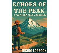 Echoes of the Peak: A Colorado Trail Companion