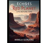 Echoes of the Red Planet: Life Before Time