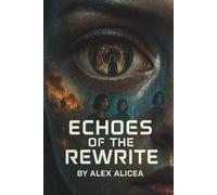 Echoes of the Rewrite: In a World Rewritten, Love May Be the Only Constant