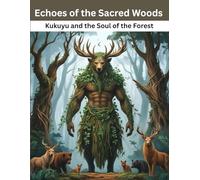 Echoes of the Sacred Woods: Kukuyu and the Soul of the Forest