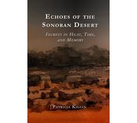 Echoes of the Sonoran Desert: Secrets in Heat, Time, and Memory