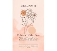 Echoes of the Soul A Journey Through Love, Loss, and Self-Discovery