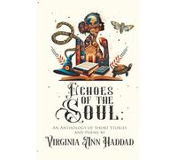 Echoes of the Soul: An Anthology of Short Stories and Poems