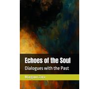 Echoes of the Soul: Dialogues with the Past