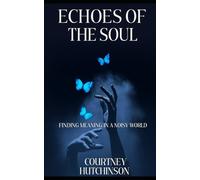 Echoes of the Soul: Finding Meaning in a Noisy World