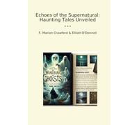 Echoes of the Supernatural: Haunting Tales Unveiled