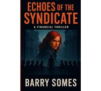 Echoes of the Syndicate: A Financial Thriller