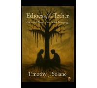 Echoes of the Tether: Poems of Love, Loss, and Longing