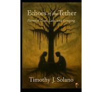 Echoes of the Tether: Poems of Love, Loss, and Longing