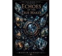 Echoes of the True Maker: 4