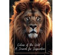 Echoes of the Wild: A Journal for Inspiration