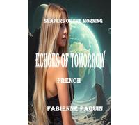 Echoes of Tomorrow French: Shapers of the Morning