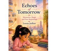 Echoes of Tomorrow: Memories, Magic and New Beginnings: 7