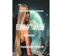 Echoes of Tomorrow Spanish: Shapers of the Morning