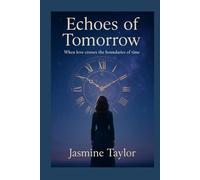 Echoes of Tomorrow: When Love Crosses The Boundaries of Time