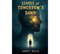 Echoes of Tomorrow's Dawn: A Gripping Psychological Thriller of Secrets, Suspense, and Twisted Minds
