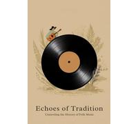 Echoes of Tradition: Unraveling the History of Folk Music