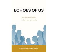 Echoes of Us: Where Stories Collide, Life Expands