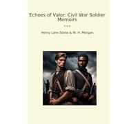 Echoes of Valor: Civil War Soldier Memoirs