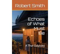Echoes of What Must Be: A Thai Odyssey